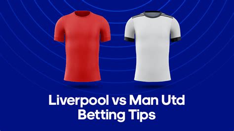 man u odds|Man Utd vs Liverpool Betting Odds .